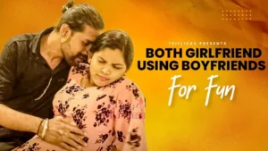 Both Girlfriend Using Boyfriends for Fun by TriFlicks OTT