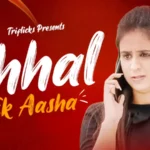 Chhal Ek Aasha by TriFlicks OTT