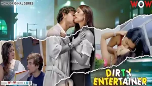 Dirty Entertainer Episodes 1 To 3 by WoW OTT