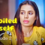 I Spoiled Myself Episode 2 by Ratri OTT