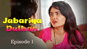 Jabariya Dulhan Episode 1 by Ratri OTT