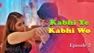 Kabhi Ye Kabhi Woh Episode 2 by Primeplay OTT