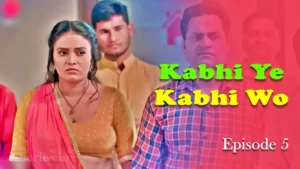 Kabhi Ye Kabhi Woh Episode 5 by Primeplay OTT