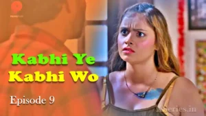 Kabhi Ye Kabhi Woh Episode 9 by Primeplay OTT