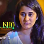 Pehla Ishq Episode 2 by Ratri OTT