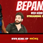 Bepanah by NEONX OTT