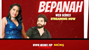 Bepanah by NEONX OTT