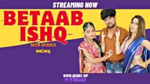 Betaab Ishq by NEONX OTT