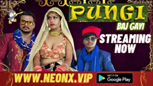 Pungi Baj Gayi by NEONX OTT